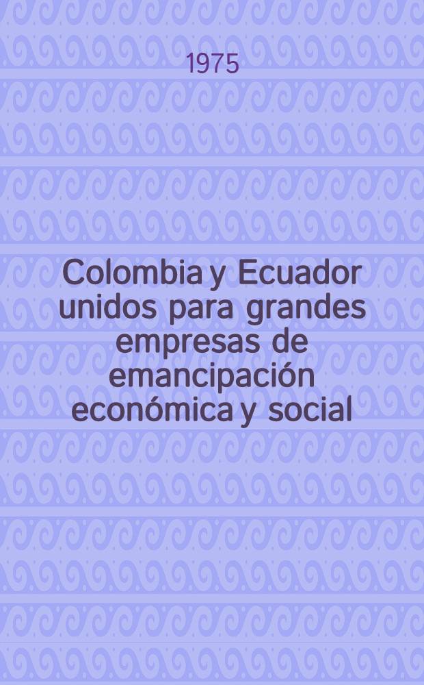 Colombia y Ecuador unidos para grandes empresas de emancipación económica y social; Yo soy el primero de los inconformes: López; Reforma urbana para una sociedad nueva; Las empresas de servicio público pertenecen a la comunidad; Estimulos al ahorro y lucha contra la inflación: Documentos y discursos del Presidente de la República, dr. Alfinso López Michelsen, ag. y sept. de 1975