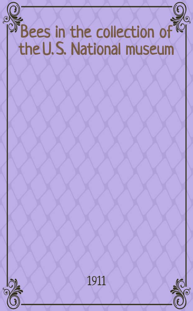 [Bees in the collection of the U. S. National museum