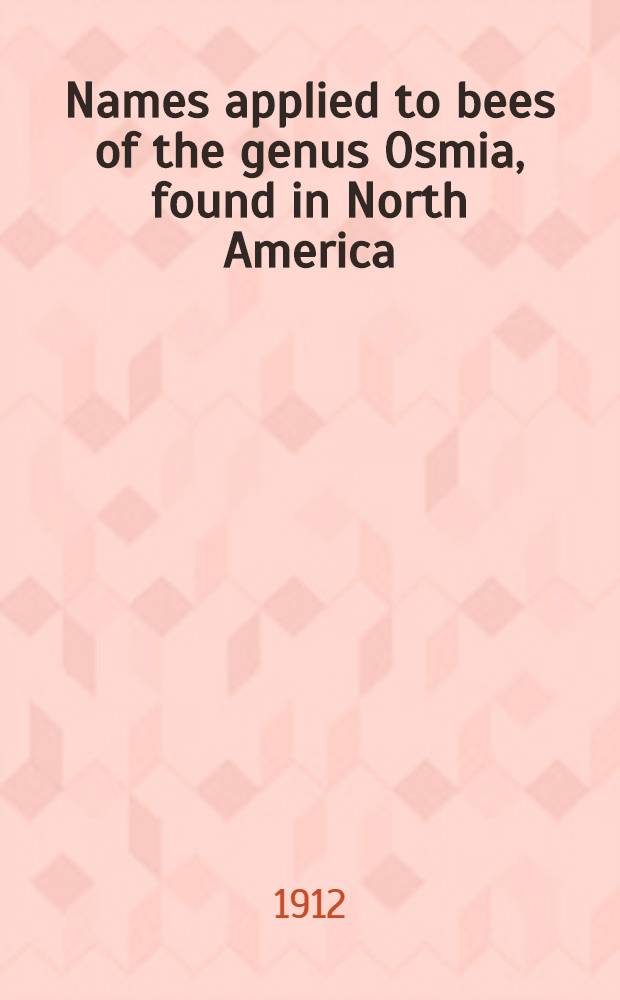 [Names applied to bees of the genus Osmia, found in North America