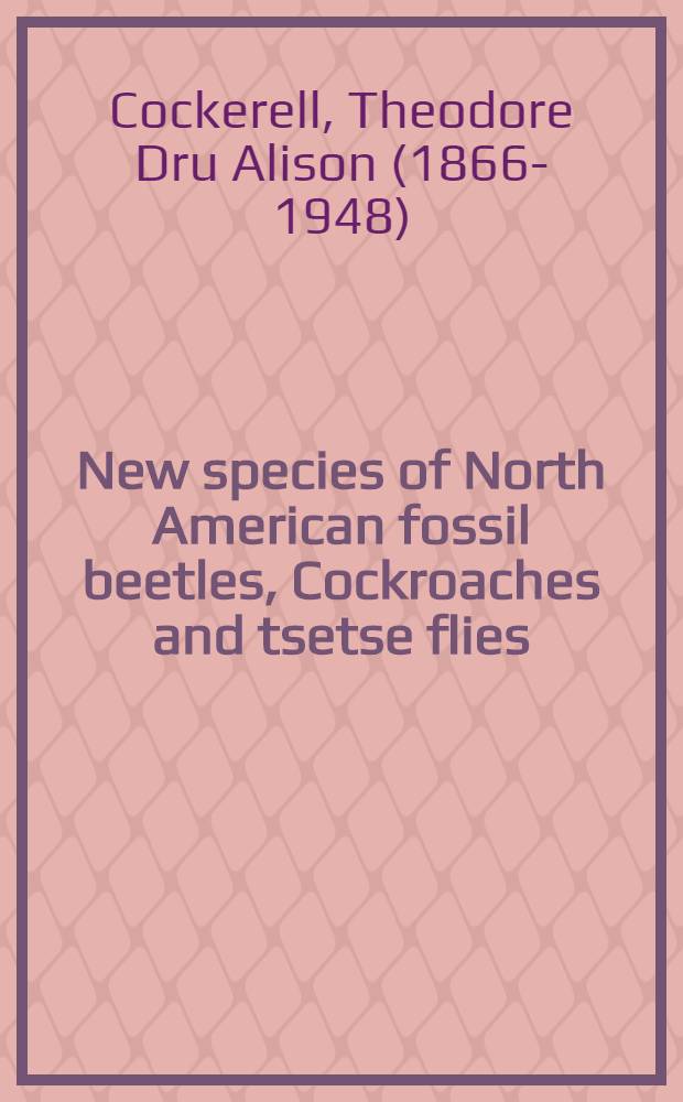 [New species of North American fossil beetles, Cockroaches and tsetse flies