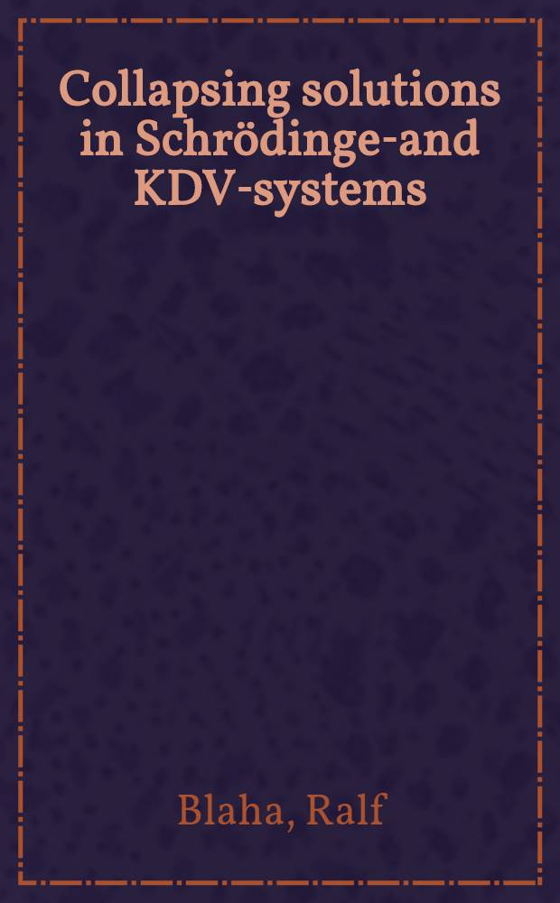 Collapsing solutions in Schrödinger- and KDV-systems