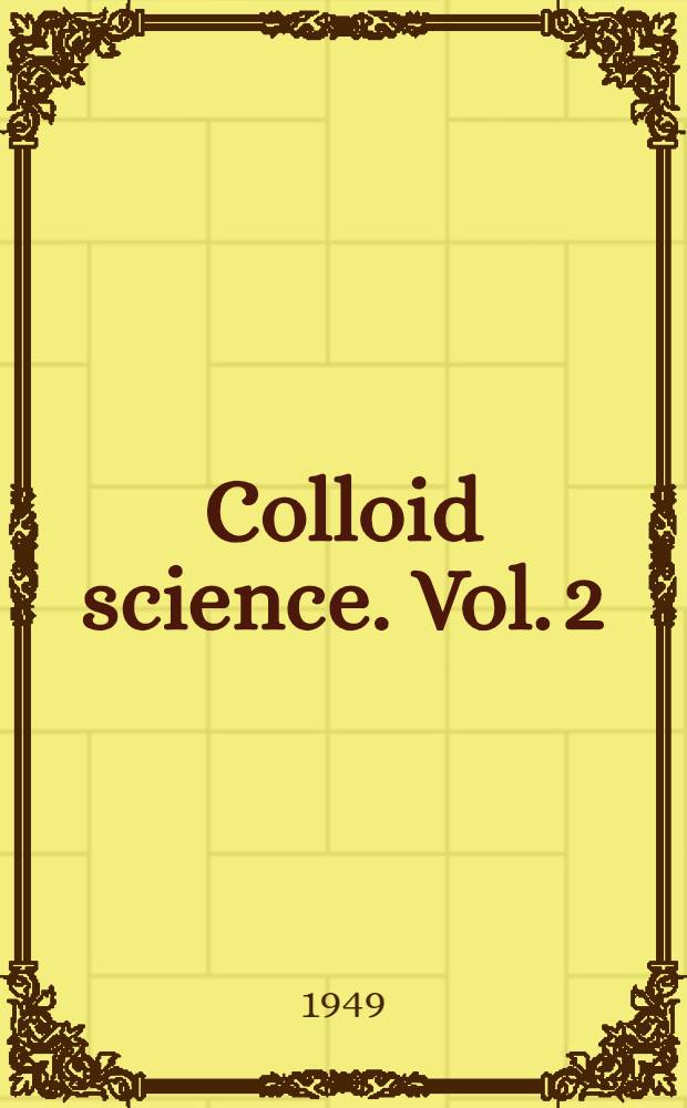 Colloid science. Vol. 2 : Reversible systems