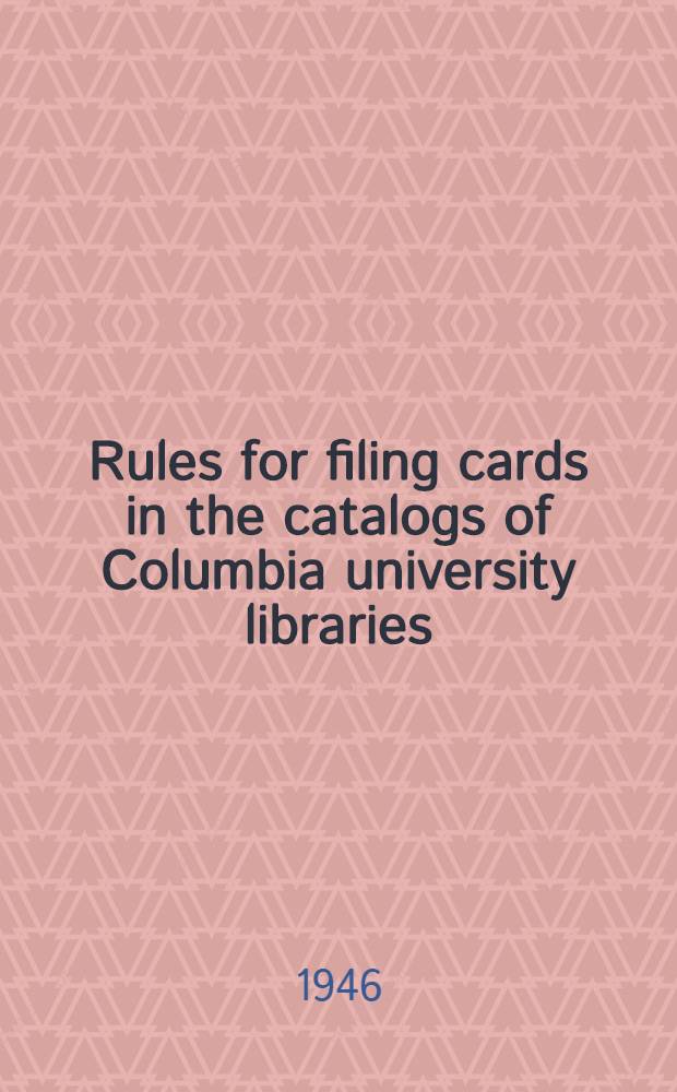 Rules for filing cards in the catalogs of Columbia university libraries