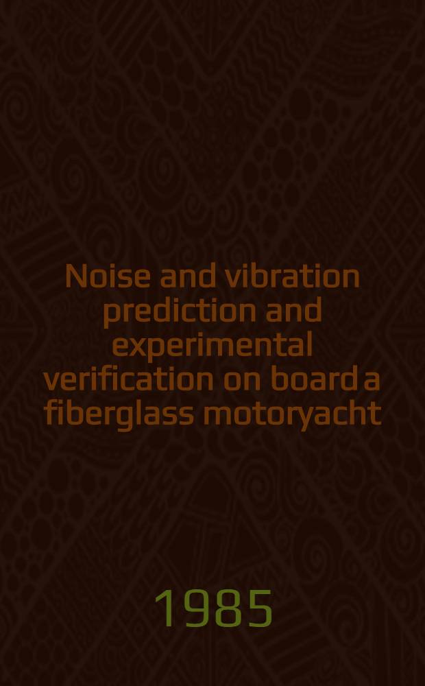 Noise and vibration prediction and experimental verification on board a fiberglass motoryacht