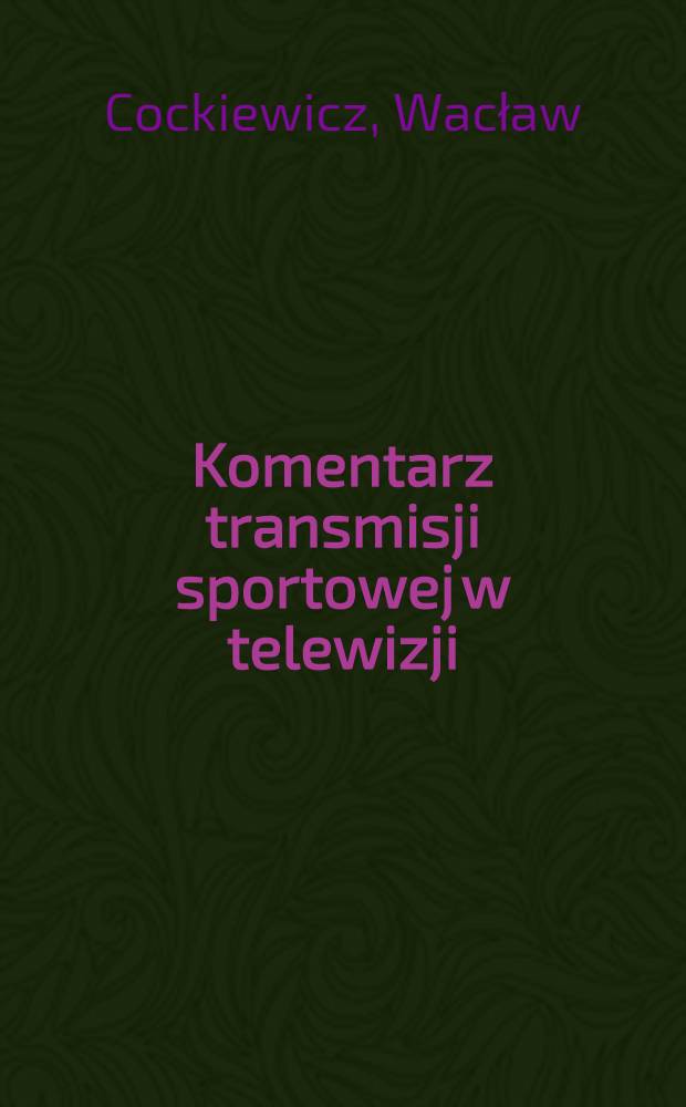 Komentarz transmisji sportowej w telewizji = Quaestiones syntacticae ad commentarios sportivos televisificos pertinentes i (Charakterystyka skladniowa) : Studium z zakresu składni języka mówionego