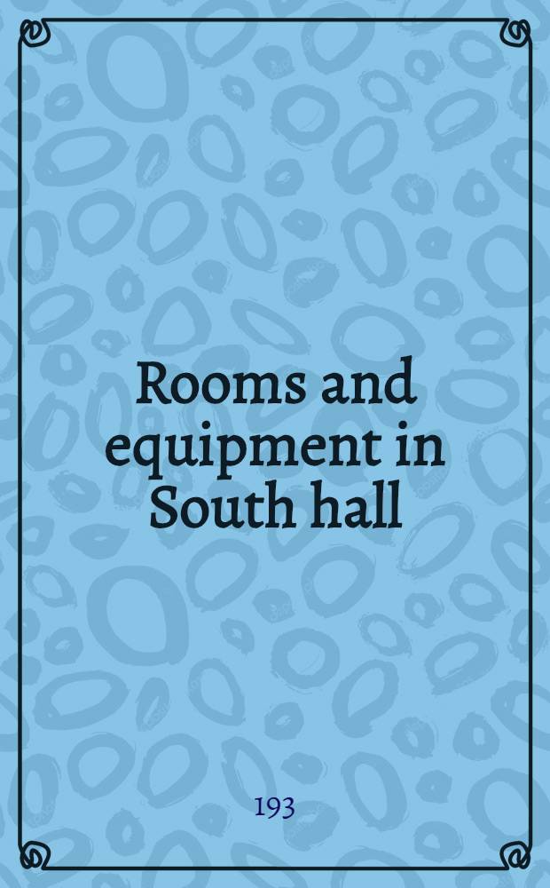 Rooms and equipment in South hall
