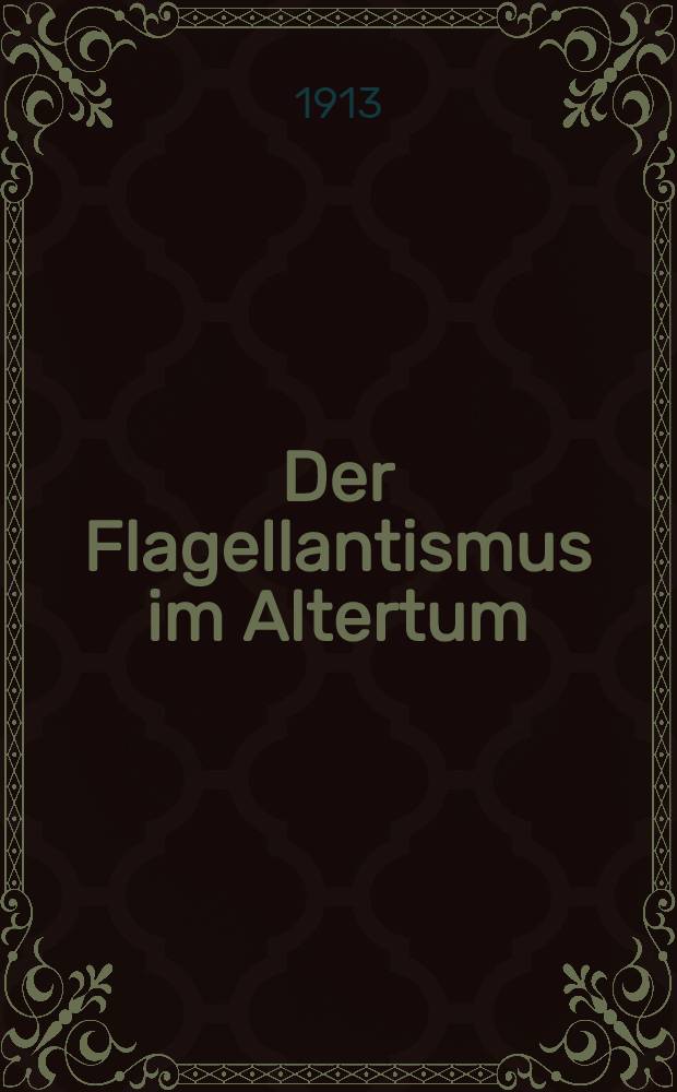 Der Flagellantismus im Altertum