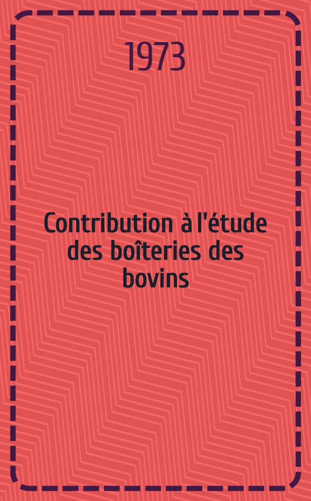 Contribution &agrave; l'&eacute;tude des bo&icirc;teries des bovins : Th&egrave;se ..