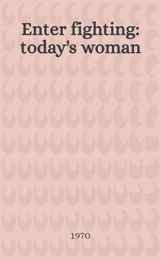 Enter fighting: today's woman : A Marxist Leninist view