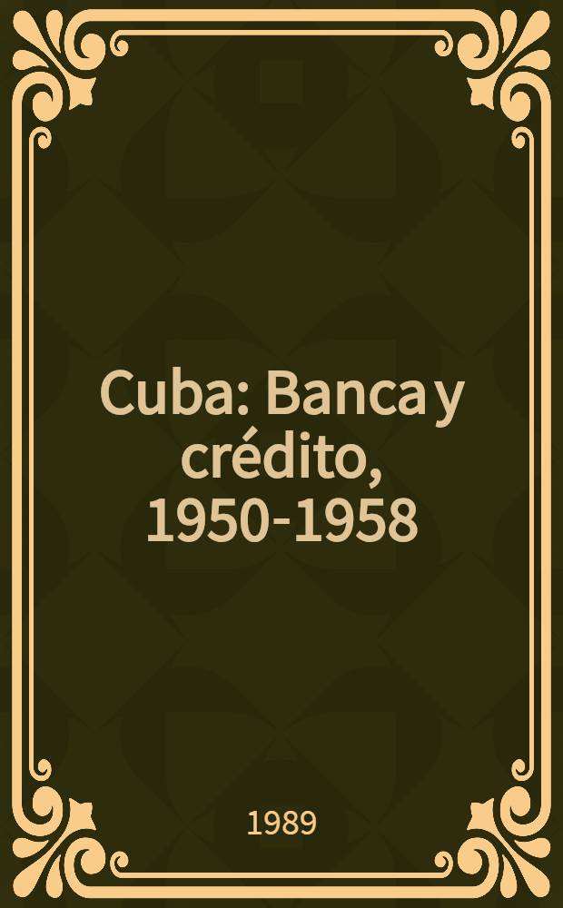 Cuba : Banca y crédito, 1950-1958