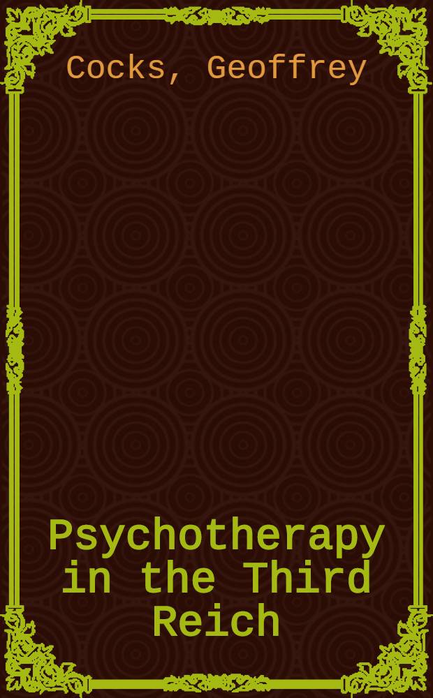 Psychotherapy in the Third Reich : The Göring inst