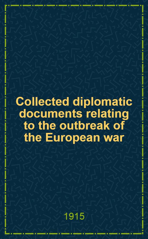 Collected diplomatic documents relating to the outbreak of the European war