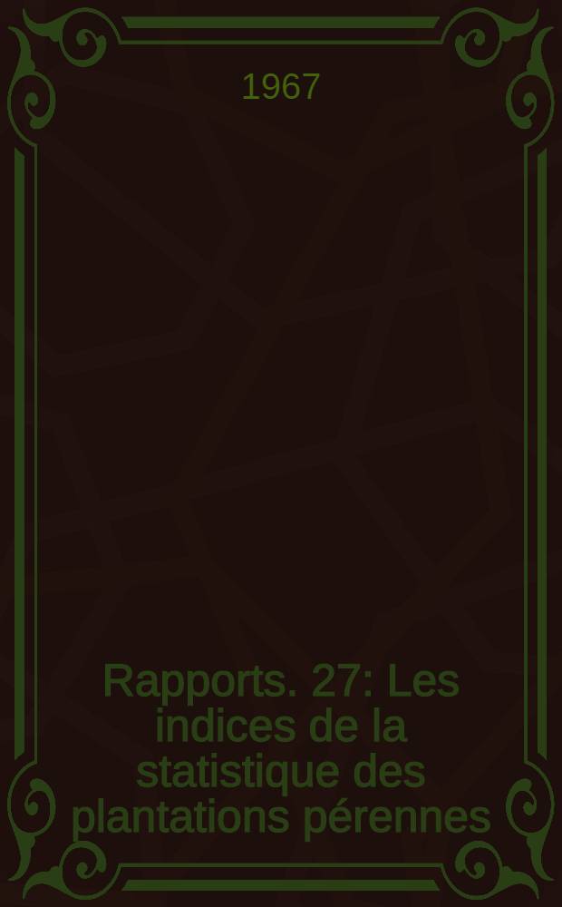 [Rapports. [27] : Les indices de la statistique des plantations pérennes