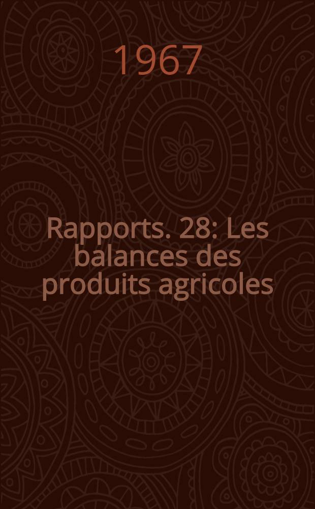 [Rapports. [28] : Les balances des produits agricoles (de la culture des plantes) en nature