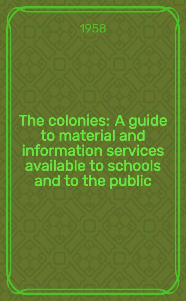 The colonies : A guide to material and information services available to schools and to the public