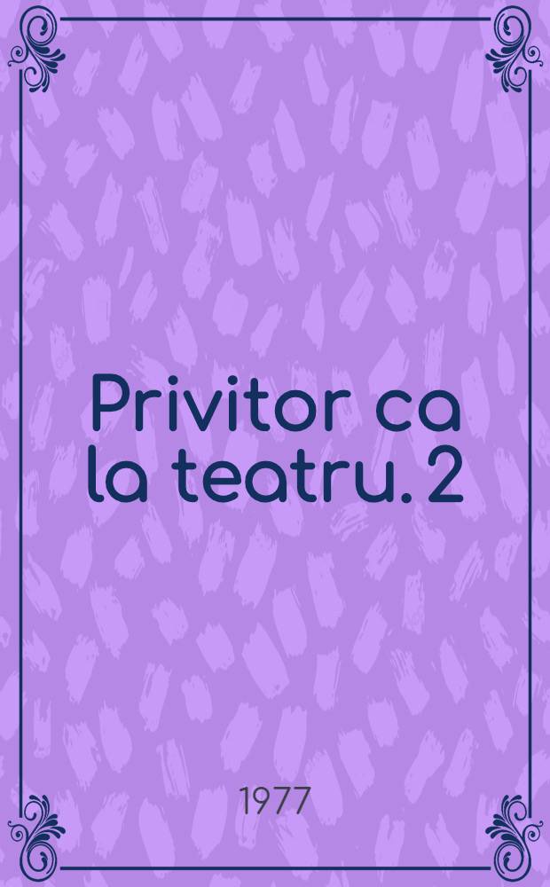 Privitor ca la teatru. 2