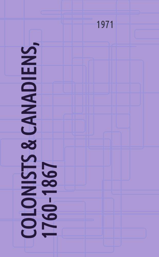 Colonists & Canadiens, 1760-1867