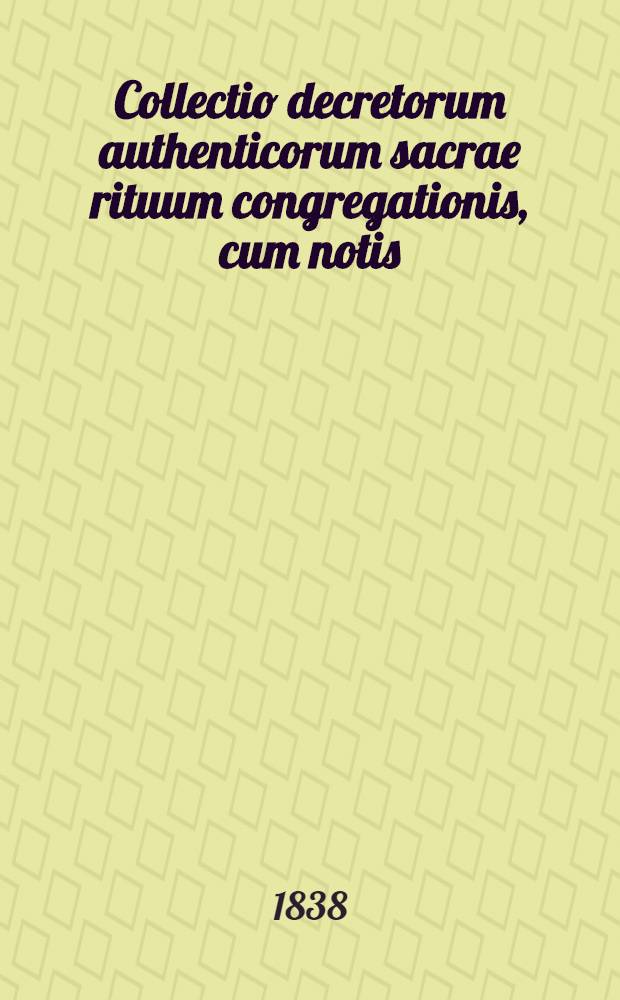 Collectio decretorum authenticorum sacrae rituum congregationis, cum notis; studio et opera R. D. Tossani Josephi Romsée. T. 5