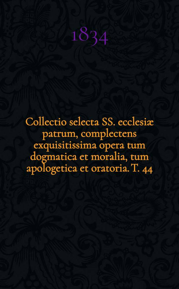 Collectio selecta SS. ecclesiæ patrum, complectens exquisitissima opera tum dogmatica et moralia, tum apologetica et oratoria. T. 44 : S. Basilius