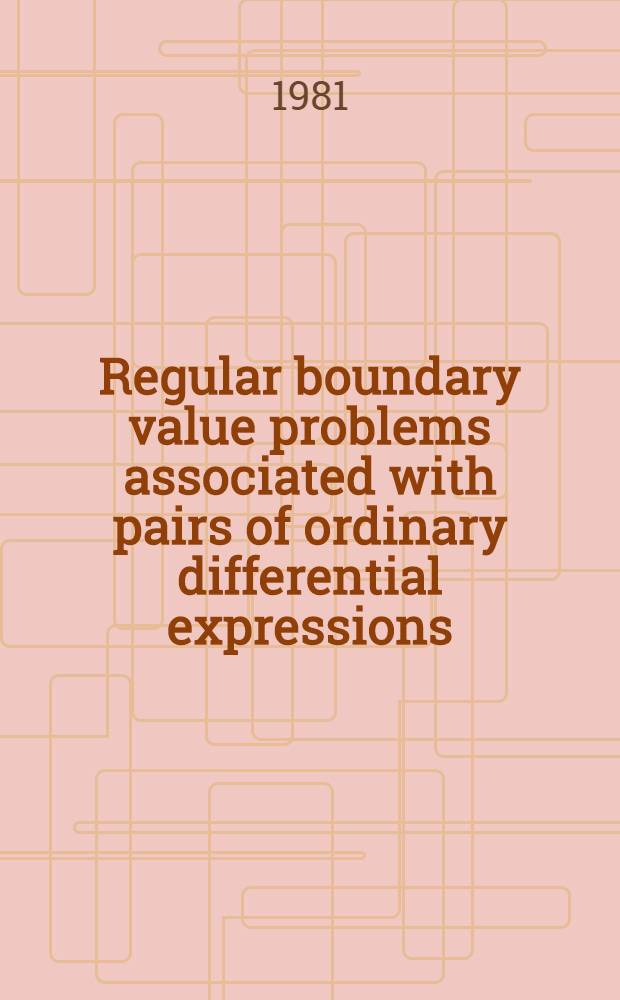 Regular boundary value problems associated with pairs of ordinary differential expressions