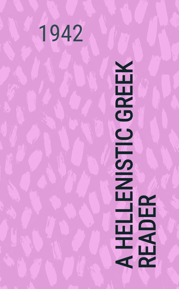 A Hellenistic Greek reader : Selections from the Koine of the New Testament period : With vocabulary and notes