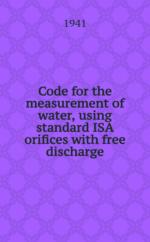 Code for the measurement of water, using standard ISA orifices with free discharge (for use in field testing)
