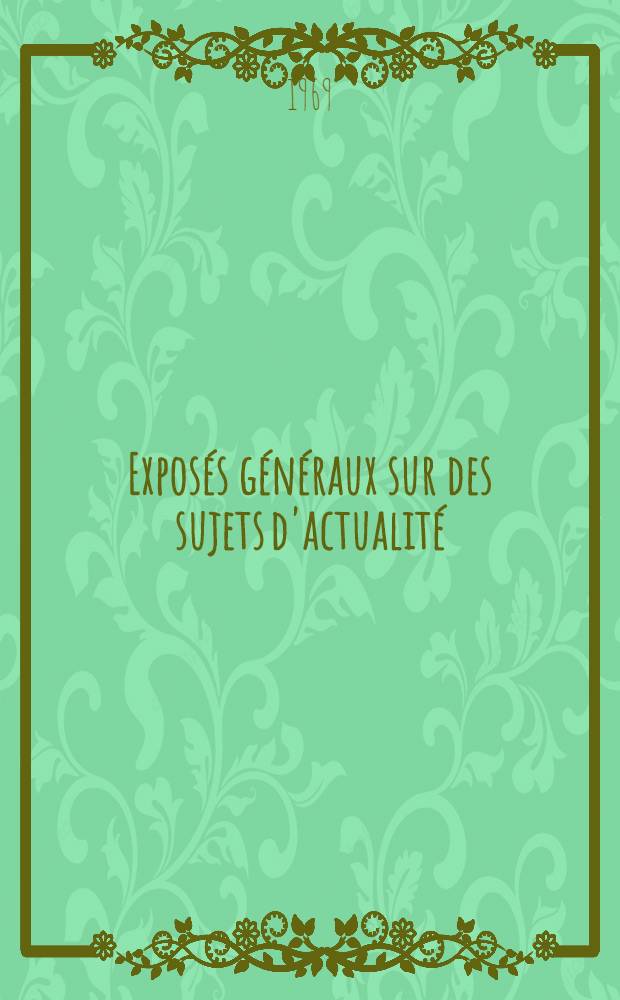Expos&eacute;s g&eacute;n&eacute;raux sur des sujets d'actualit&eacute;