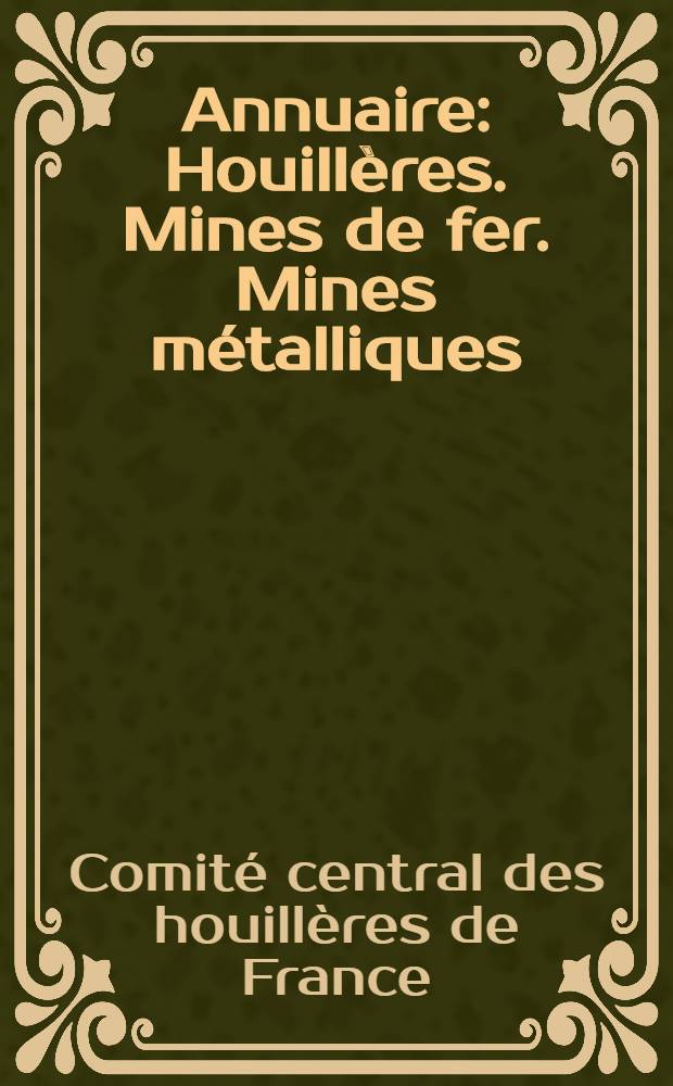 Annuaire : Houillères. Mines de fer. Mines métalliques