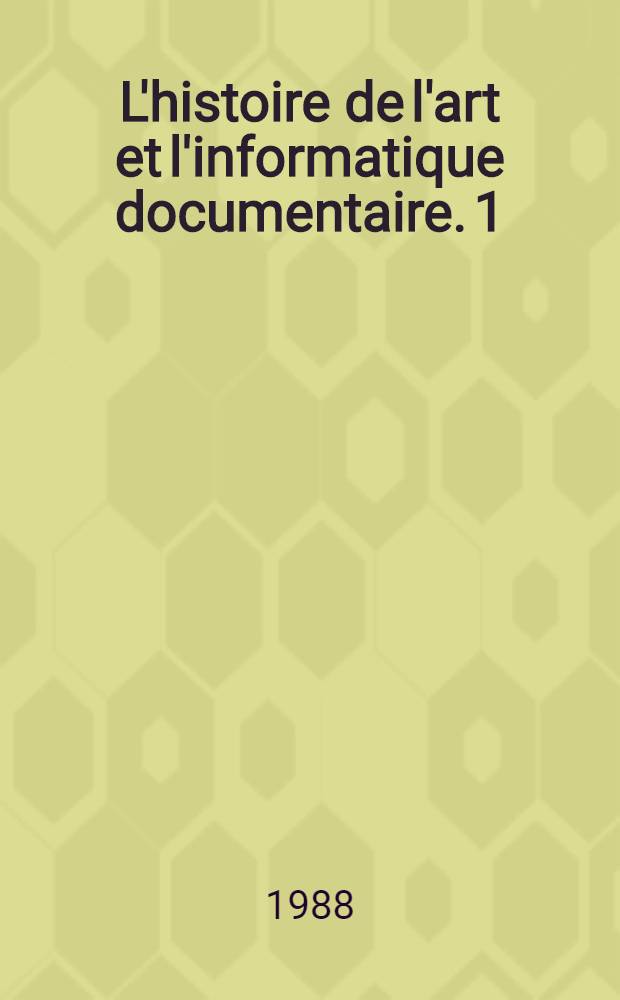 L'histoire de l'art et l'informatique documentaire. [1]