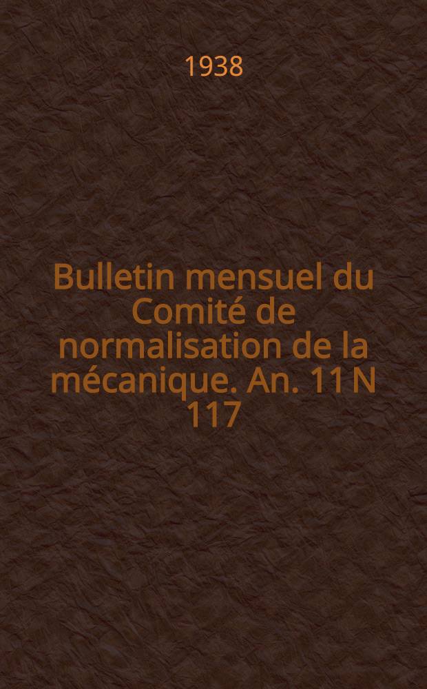 Bulletin mensuel du Comité de normalisation de la mécanique. An. 11 N 117