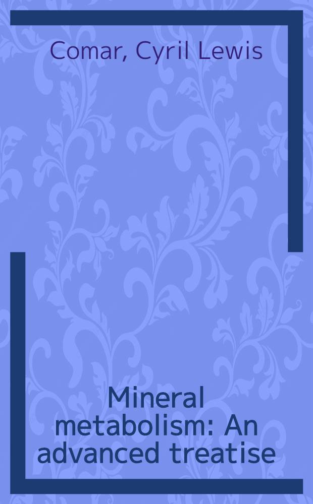 Mineral metabolism : An advanced treatise