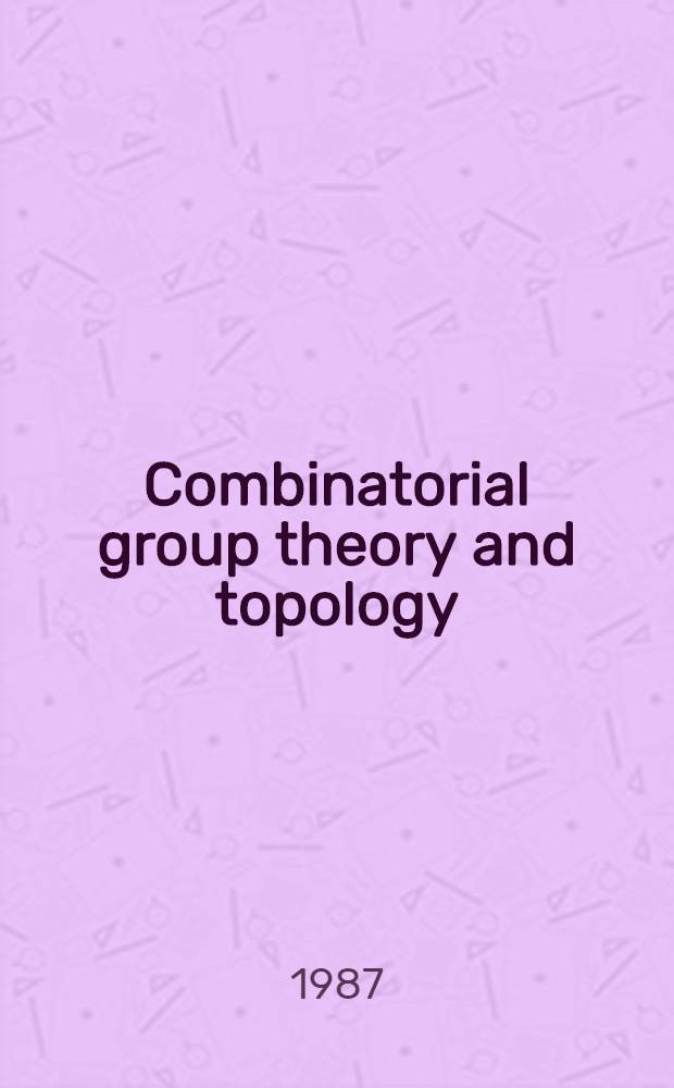 Combinatorial group theory and topology