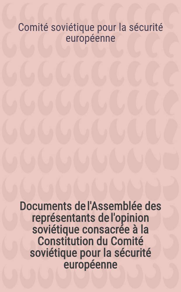 Documents de l'Assemblée des représentants de l'opinion soviétique consacrée à la Constitution du Comité soviétique pour la sécurité européenne