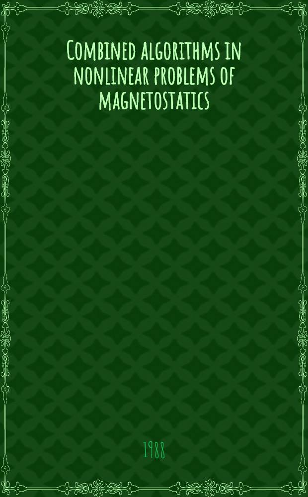 Combined algorithms in nonlinear problems of magnetostatics : Submitted to X Conf. BEM, 6-9 Sept. 1988, Southampton, UK
