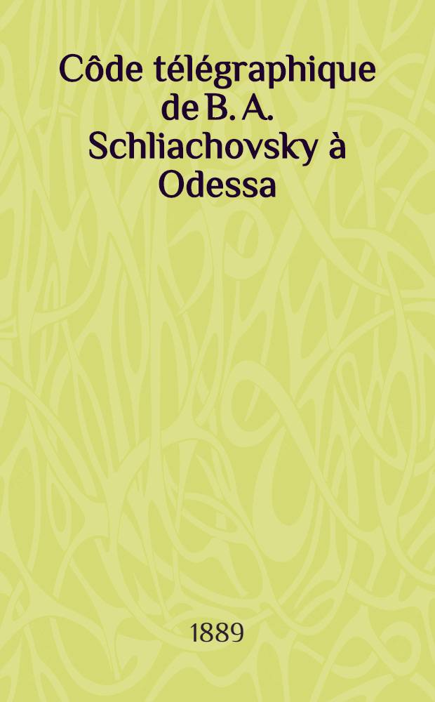 Côde télégraphique de B. A. Schliachovsky à Odessa