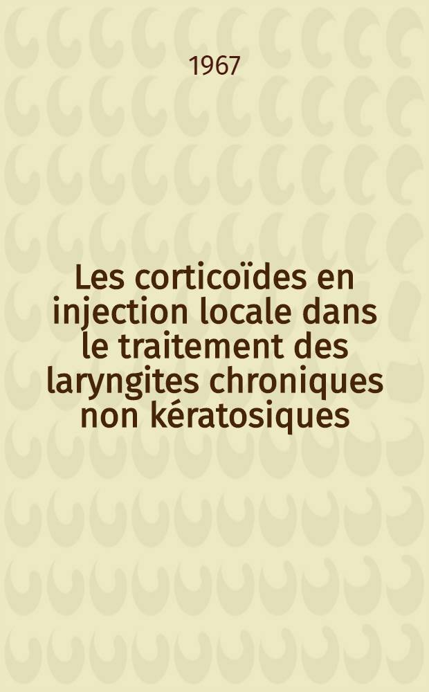Les corticoïdes en injection locale dans le traitement des laryngites chroniques non kératosiques : Thèse ..