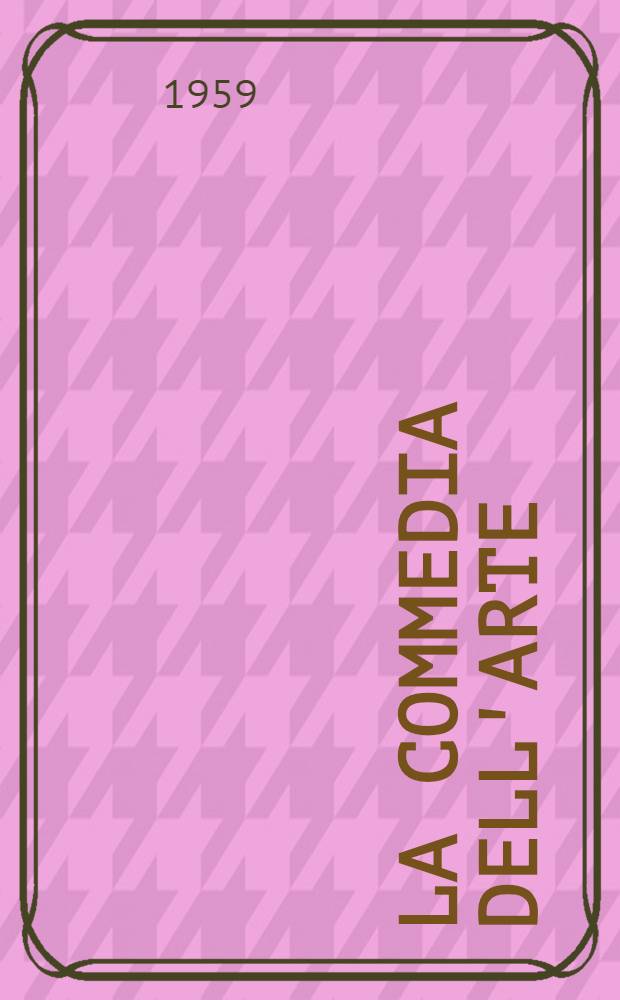 La commedia dell'arte : Storia e testo. Vol. 5