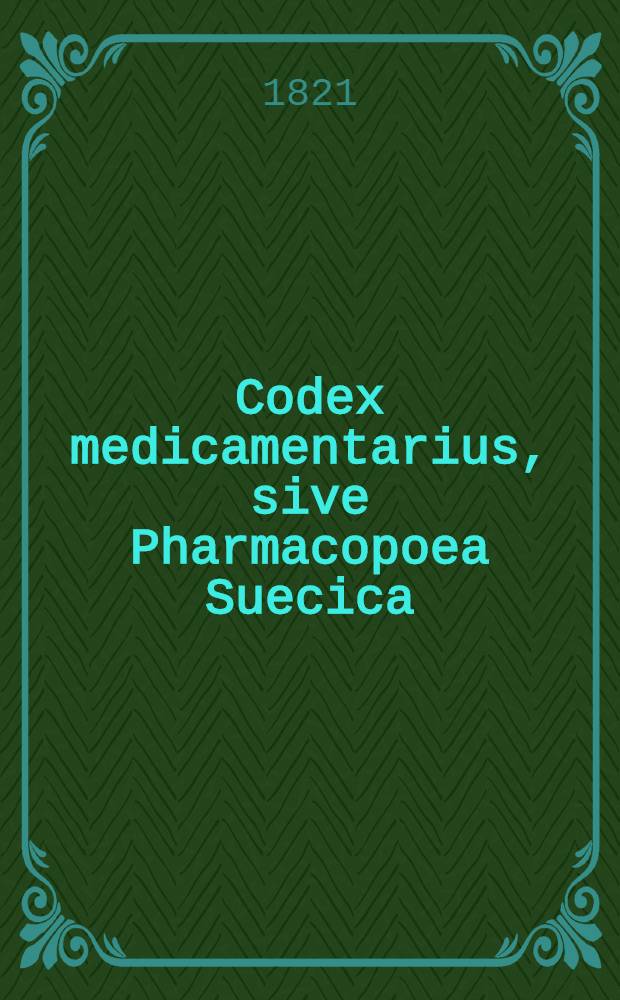 Codex medicamentarius, sive Pharmacopoea Suecica