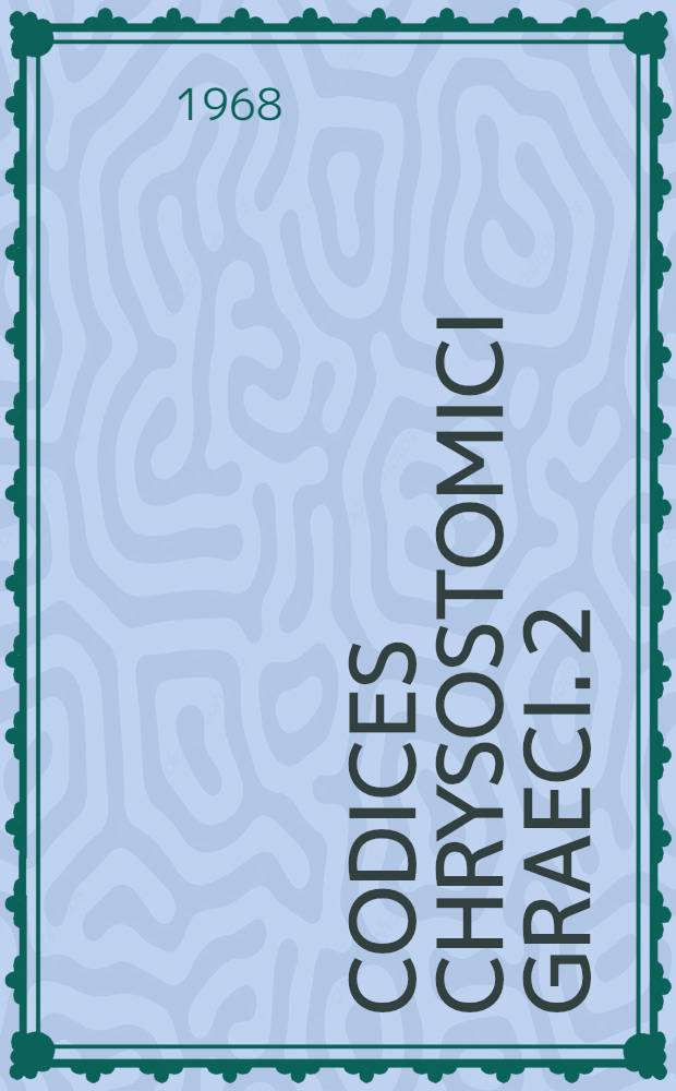 Codices Chrysostomici graeci. 2 : Codices Germaniae