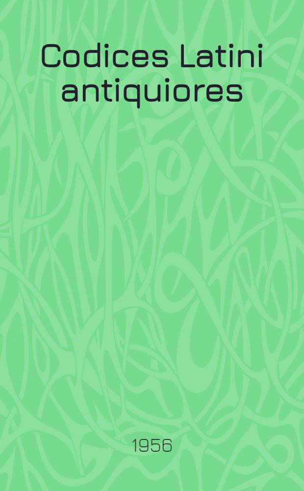 Codices Latini antiquiores : A palaeographical guide to Latin manuscripts prior to the ninth century. P. 7 : Switzer land