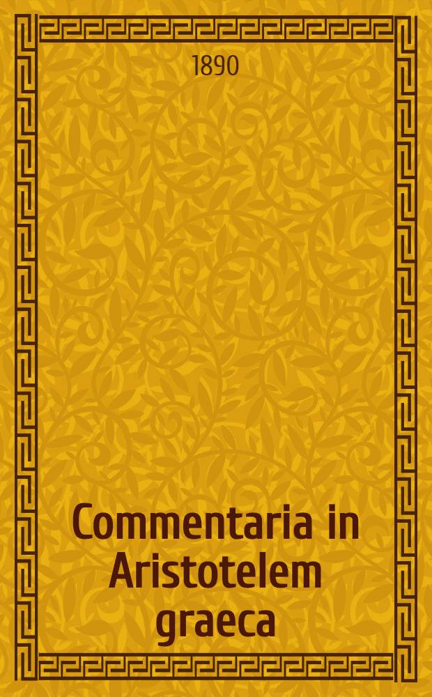 Commentaria in Aristotelem graeca : Edita consilio et auctoritate Academiae litterarum regiae Borussicae. Vol. 3 Pars 2 : Alexandri in meteorologica