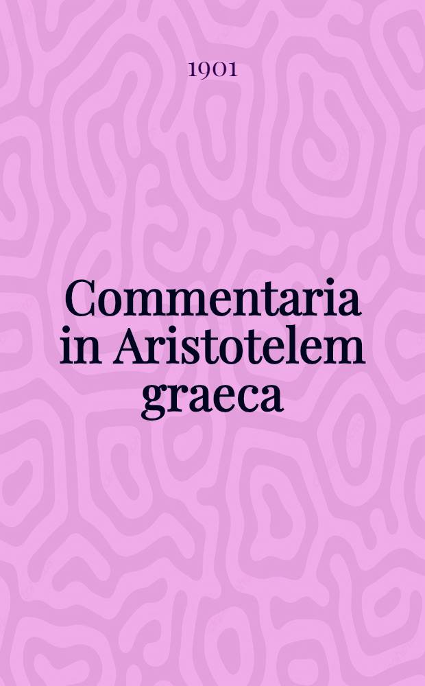 Commentaria in Aristotelem graeca : Edita consilio et auctoritate Academiae litterarum regiae Borussicae. Vol. 5 Pars 1 : Themistii analiticorum posteriorum paraphrasis