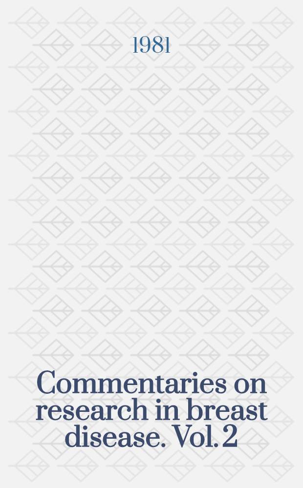 Commentaries on research in breast disease. Vol. 2