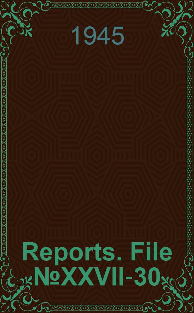 [Reports]. File № XXVII-30 : Repair of damage to armor structures