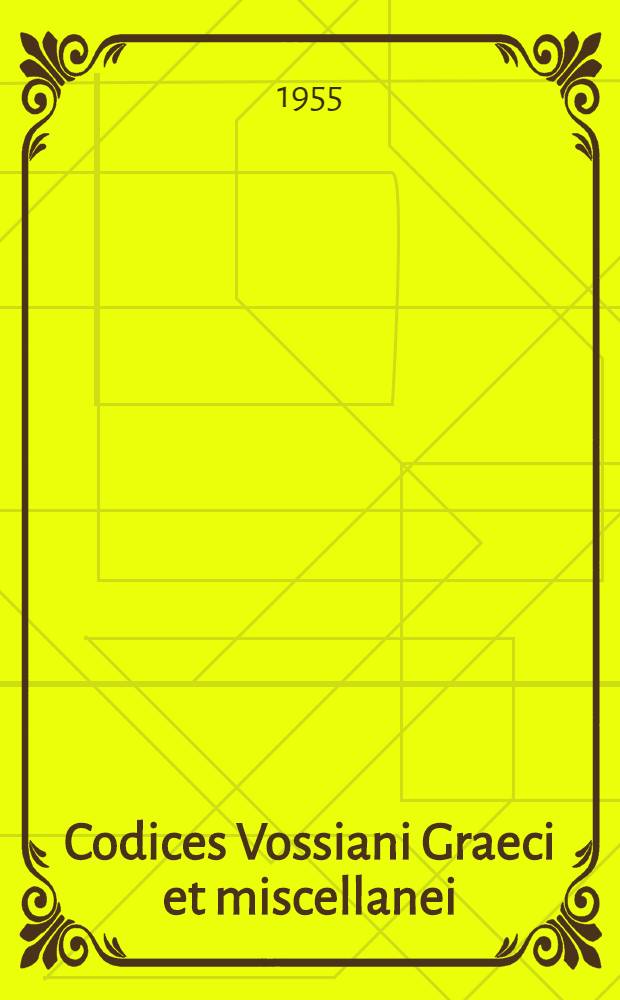 Codices Vossiani Graeci et miscellanei