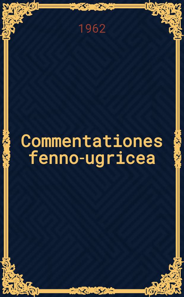 Commentationes fenno-ugricea : In honorem Paavo Ravila