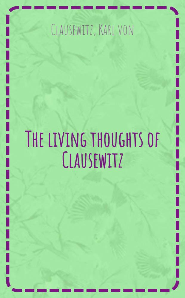 The living thoughts of Clausewitz