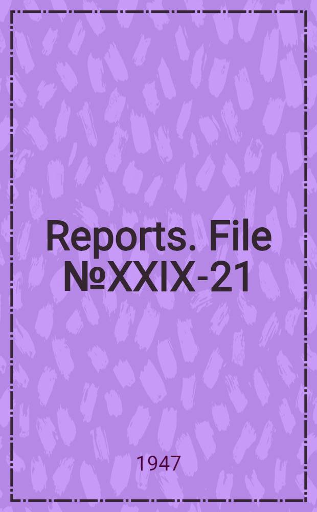 [Reports]. File № XXIX-21 : Miscellaneous aviation medical matters