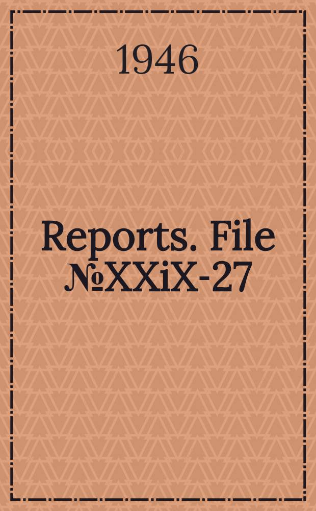 [Reports]. File № XXiX-27 : Manufacture of German high explosive shell for artillery