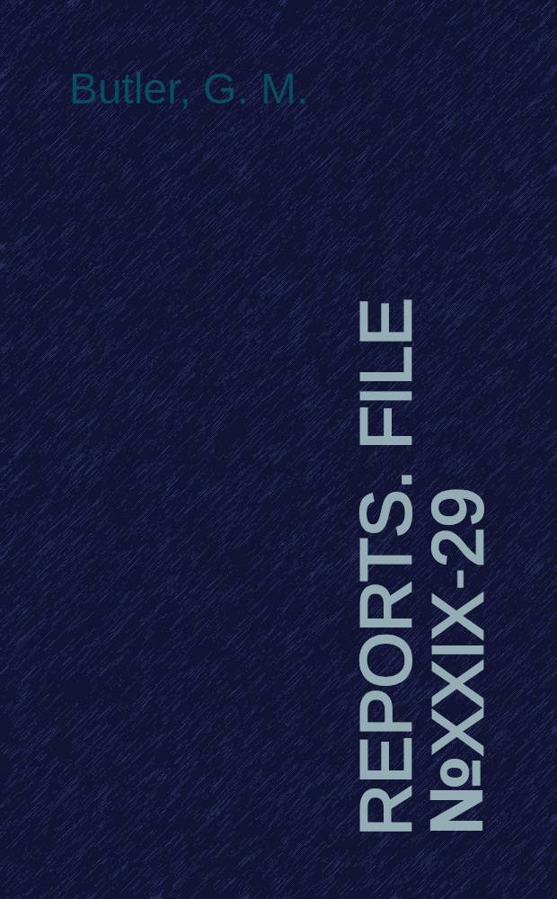 [Reports]. File № XXIX-29 : Developments in tool die and special steels